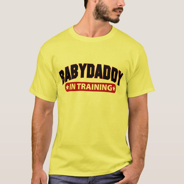 Baby Daddy In Training T-Shirt (Front)