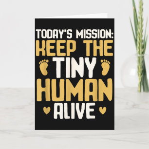 Baby Daddy Keep The Tiny Human Alive Funny New Dad Card