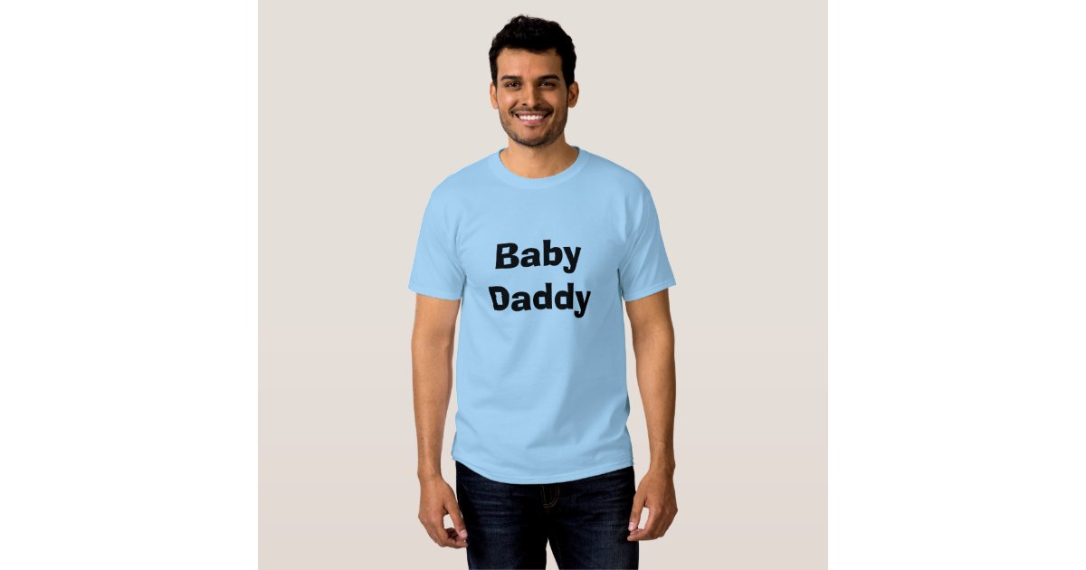 Baby Daddy T-Shirt | Zazzle