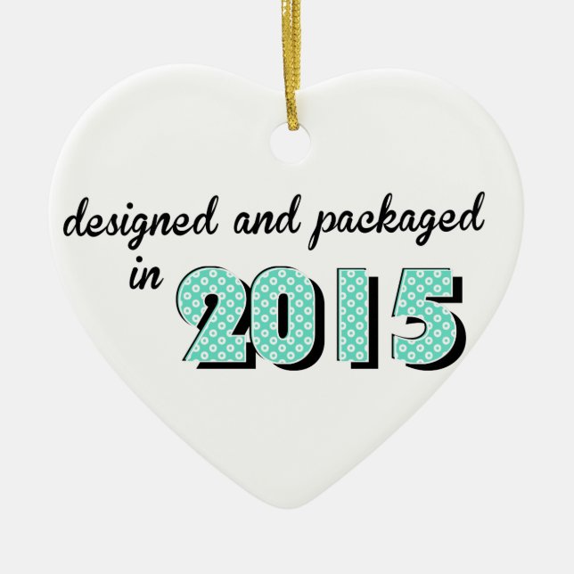 Baby Designed and Packaged In 2015 Ceramic Ornament (Front)