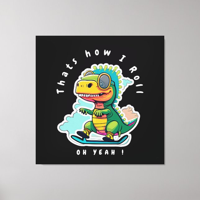 Baby Dinosaur Skating | Thats how I Roll Canvas Print (Front)