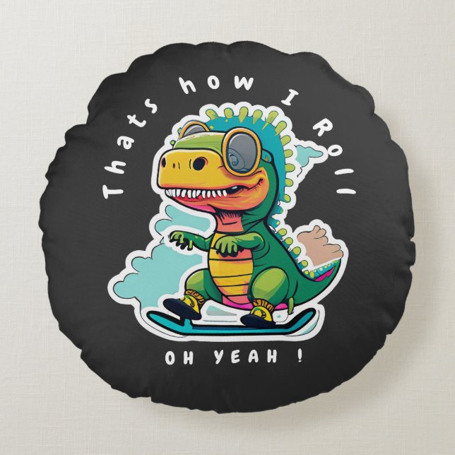 Baby Dinosaur Skating | Thats how I Roll Round Pillow (Front)