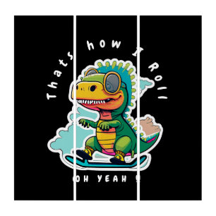 Baby Dinosaur Skating Thats how I Roll Triptych