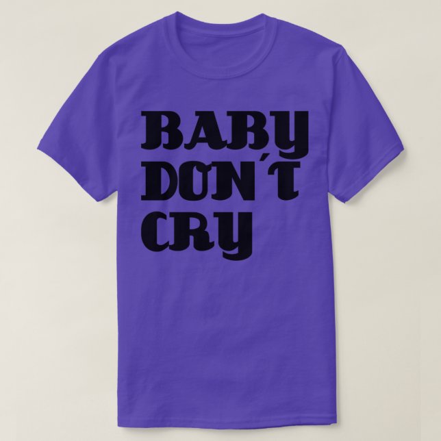 Baby Dont Cry black T-Shirt (Design Front)