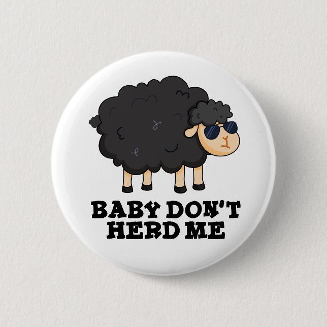 Baby Don't Herd Me Funny Black Sheep Pun  Button (Front)