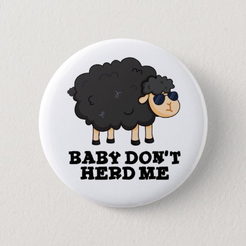 Baby Dont Herd Me Funny Black Sheep Pun  Button