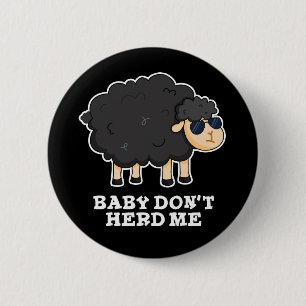 Baby Don't Herd Me Funny Black Sheep Pun Dark BG Button