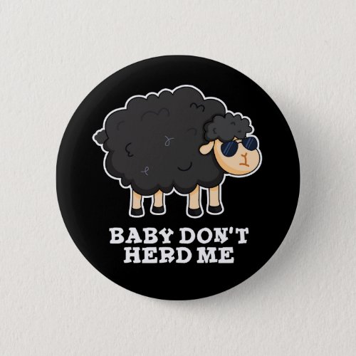 Baby Dont Herd Me Funny Black Sheep Pun Dark BG Button