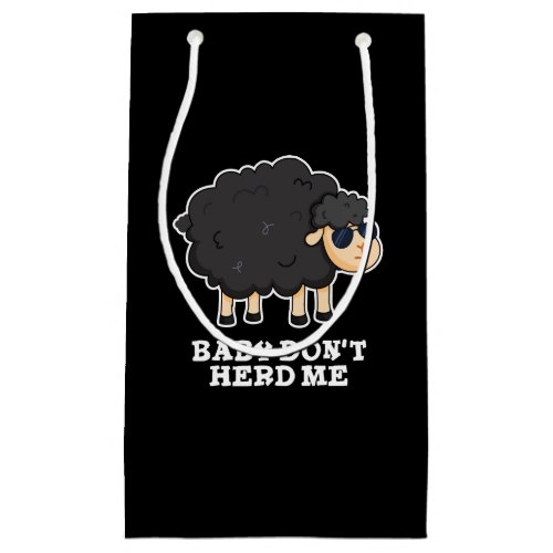 Baby Dont Herd Me Funny Black Sheep Pun Dark BG Small Gift Bag