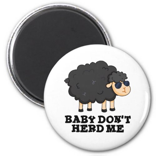 Baby Dont Herd Me Funny Black Sheep Pun  Magnet