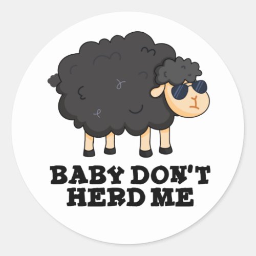 Baby Dont Herd Me Funny Black Sheep Puns Classic Round Sticker