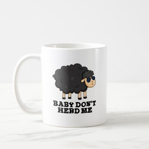 Baby Dont Herd Me Funny Black Sheep Puns Coffee Mug