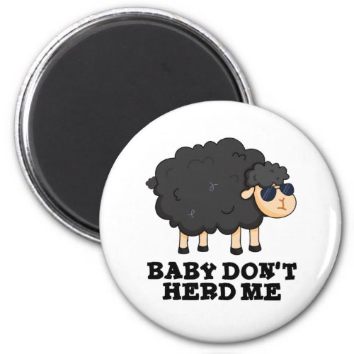 Baby Dont Herd Me Funny Black Sheep Puns Magnet