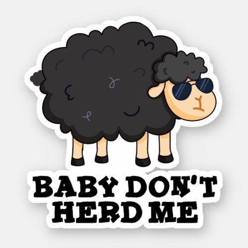 Baby Dont Herd Me Funny Black Sheep Puns Sticker