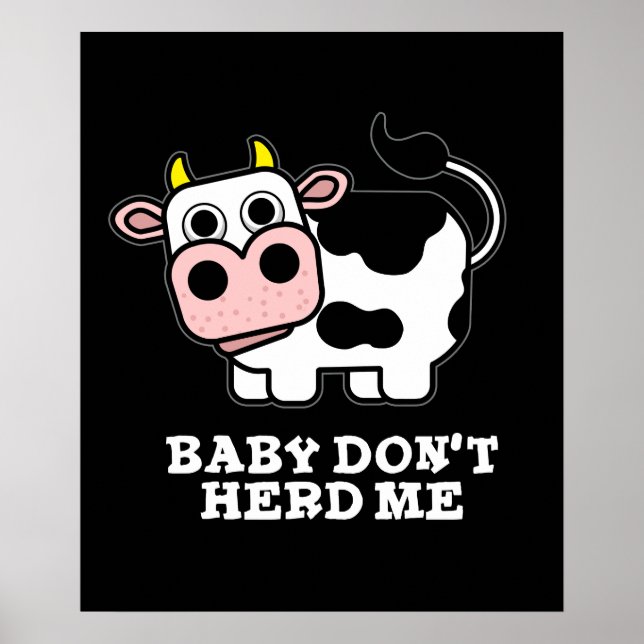 Baby Don't Herd Me Funny Cow Pun Dark BG Poster (Front)