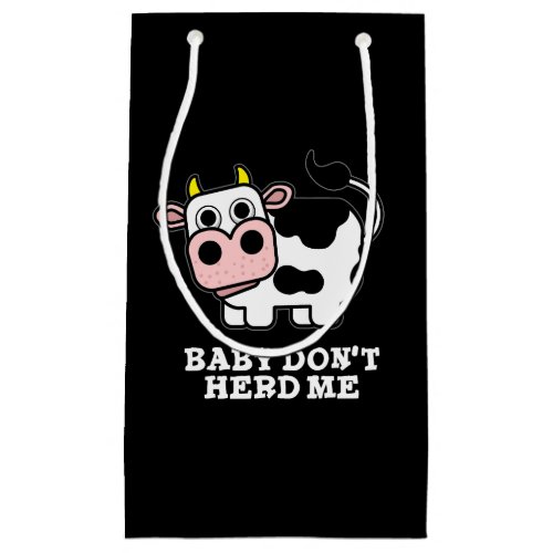 Baby Dont Herd Me Funny Cow Pun Dark BG Small Gift Bag