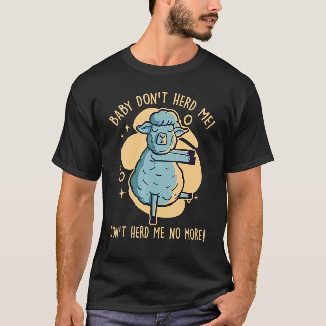 Baby Don't Herd No More Thick Hair Animal Sheep T-Shirt (Front)