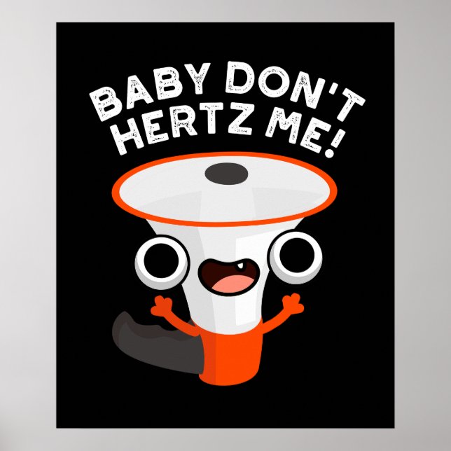 Baby Don't Hertz Me Funny Sound Pun Dark BG Poster (Front)