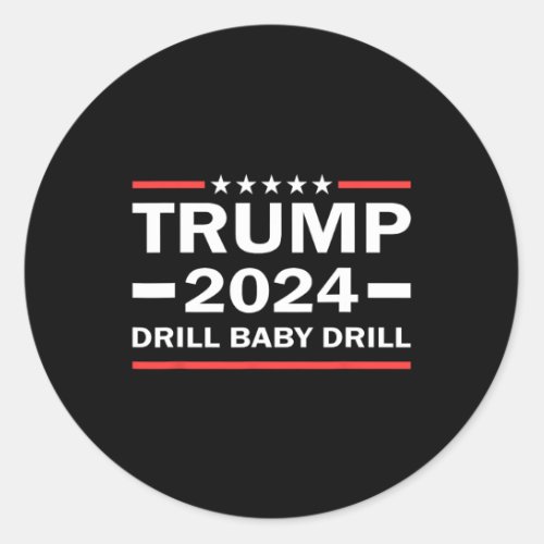 Baby Drill Donald Trump 2024 Take America Back  Classic Round Sticker