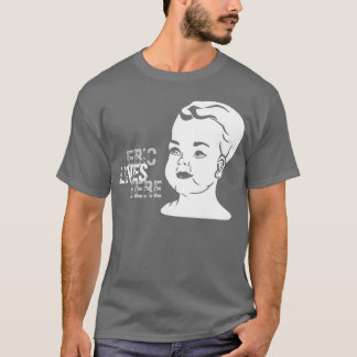 baby, ERIC, LIVES, HERE T-Shirt