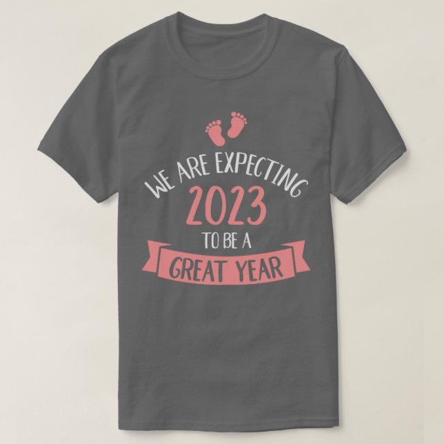 Baby expecting 2023 to be great year pregnancy ann T-Shirt (Design Front)