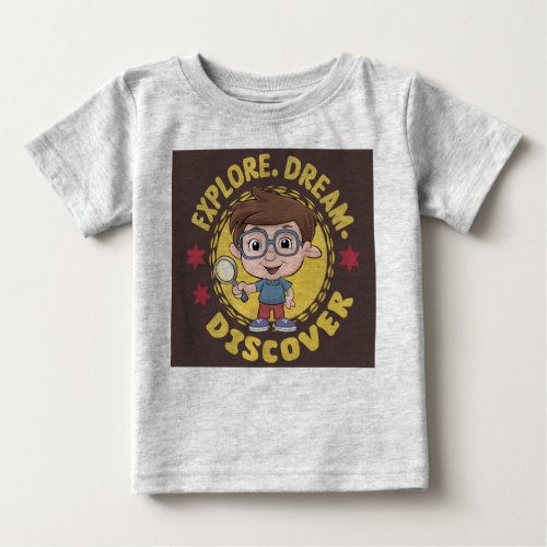 Baby _ Explore Dream Discover Baby T_Shirt