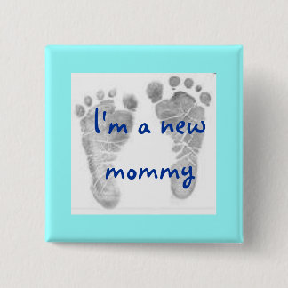 baby feet 1, I'm a new mommy - Customized Pinback Button