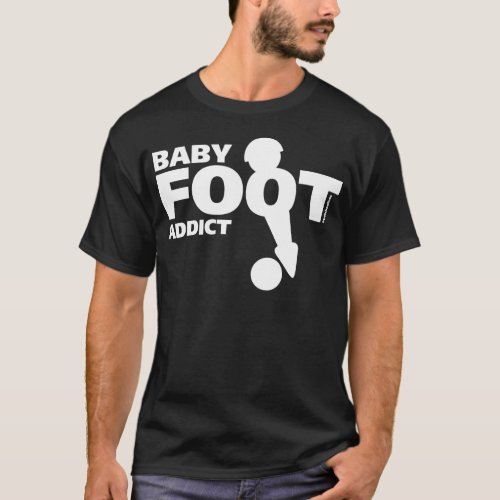 Baby Foot Addict T_Shirt