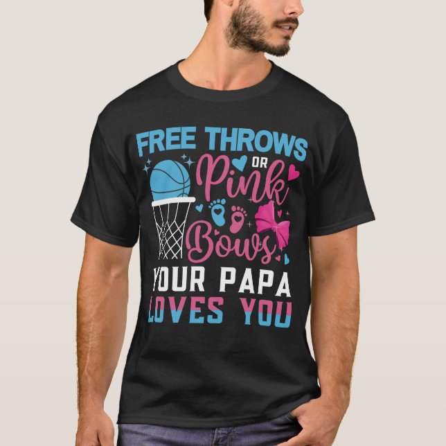 Baby Gender Reveal Free Throws or Pink Bows Papa T-Shirt (Front)