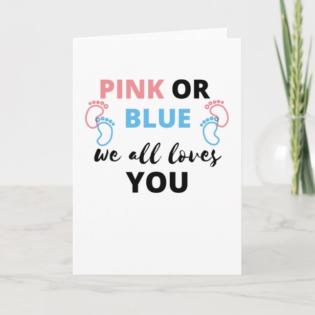 Baby Gender Reveal Ideas Pink Or Blue We All Love Card (Front)