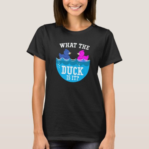Baby Gender Reveal Party What Duck Is It Newborn B T_Shirt