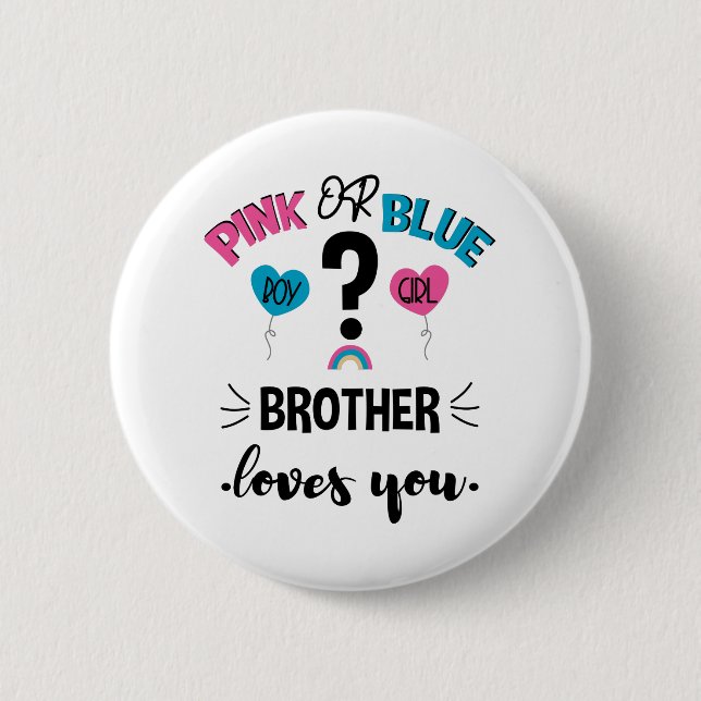 Baby Gender Reveal Pink Or Blue Brother Loves You Button (Front)