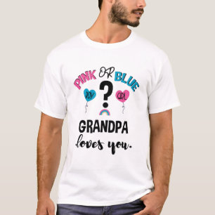 Baby Gender Reveal Pink Or Blue Grandpa Loves You T-Shirt