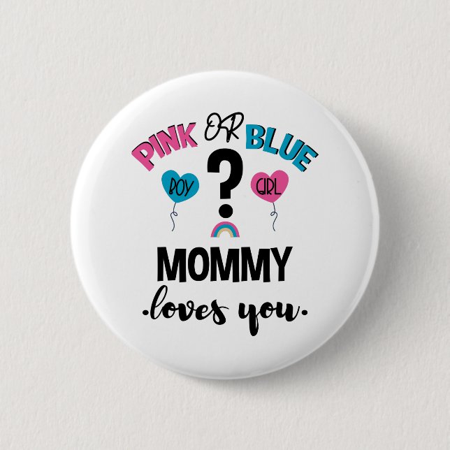 Baby Gender Reveal Pink Or Blue Mommy Loves You Button (Front)