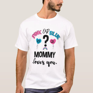Baby Gender Reveal Pink Or Blue Mommy Loves You T-Shirt