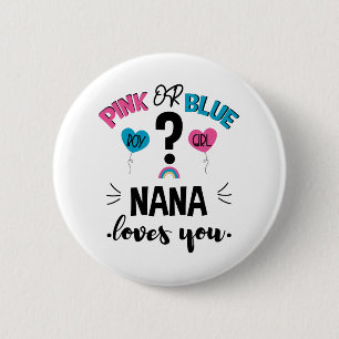 Baby Gender Reveal Pink Or Blue Nana Loves You Button