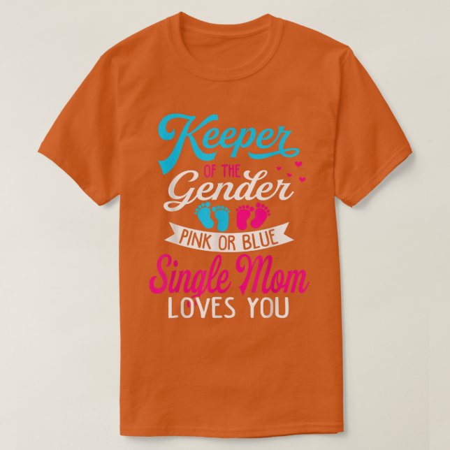 Baby Gender Reveal Shower Pink Or Blue Single Mom  T-Shirt (Design Front)