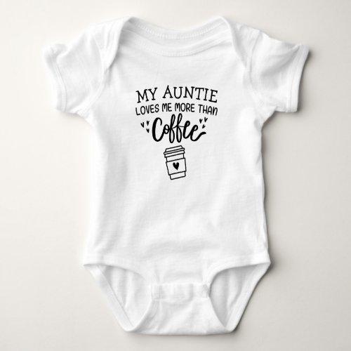 Baby gift My Auntie Loves Me More Than Coffee  Baby Bodysuit