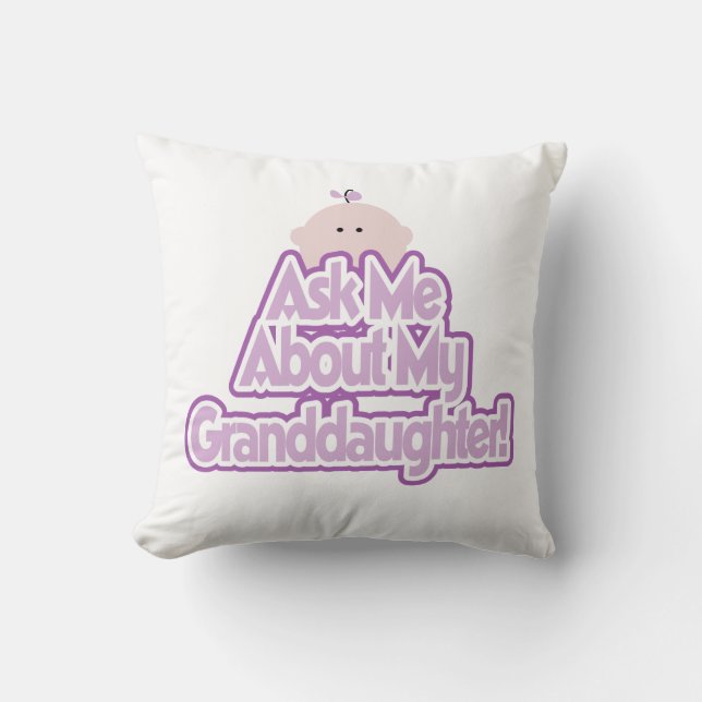 Baby Girl Ask About My Granddaughter Gifts Throw Pillow (Front)