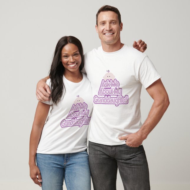 Baby Girl Ask About My Granddaughter Tshirts (Unisex)