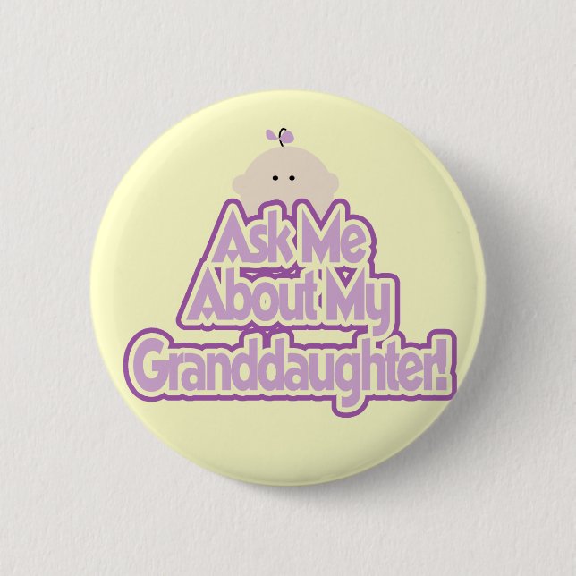 Baby Girl Ask About My Granddaughter Tshirts Pinback Button (Front)
