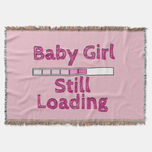 Baby Girl Loading _ Sixth Month Throw Blanket