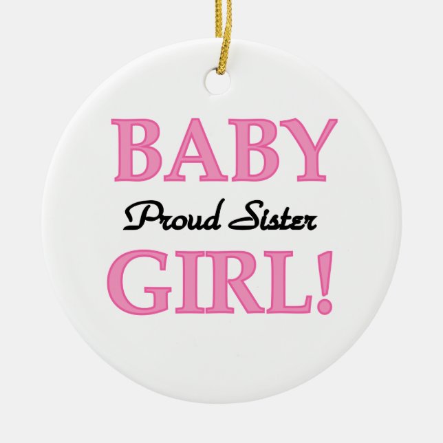 Baby Girl Proud Sister Gifts Ceramic Ornament (Front)