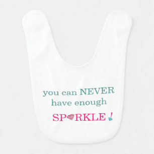 Baby Girls Bib -You Can Never Have Enough Sparkle!