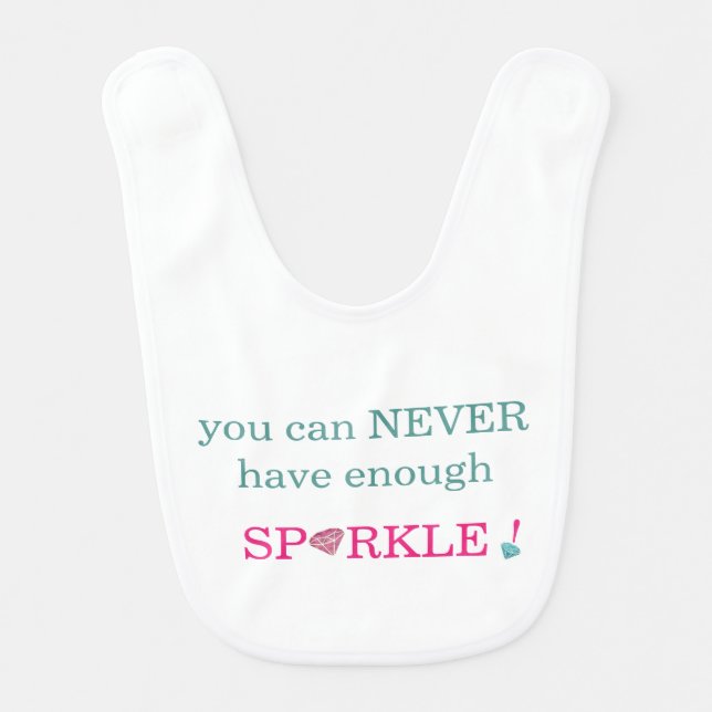 Baby Girls Bib -You Can Never Have Enough Sparkle! (Front)