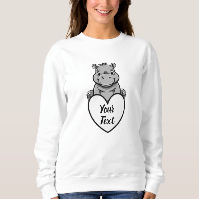 Baby Hippo Heart with Your Custom Message Sweatshirt (Front)