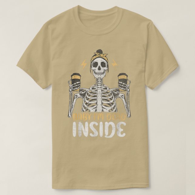 Baby I am Dead Inside, Stressed Woman Skeleton Wit T-Shirt (Design Front)