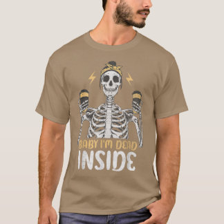 Baby I am Dead Inside, Stressed Woman Skeleton Wit T-Shirt