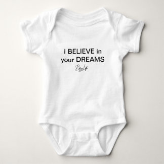 Baby I Believe in your dreams Baby Bodysuit