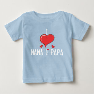Baby I love NANA & PAPA Baby T-Shirt